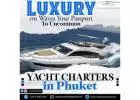 Luxury on Waves: Your Passport to Uncommon Yacht Charters in Phuket