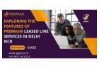 Internet Leased Line Connection in Delhi – Gigmax