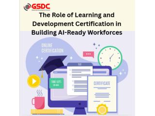 The Role of Learning and Development Certification in Building AI-Ready Workforces” The Role of Learning and Development Certification in Building AI-Ready Workforces”
