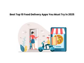 Best Top 10 Food Delivery Apps You Must Try in 2025 Best Top 10 Food Delivery Apps You Must Try in 2025