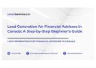 Lead Generation for Financial Advisors in Canada: A Step-by-Step Beginner’s Guide