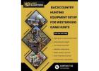 Backcountry Hunting Equipment Setup for Western Big Game Hunts