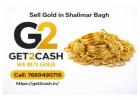 Sell Gold in Shalimar Bagh – Get Instant Cash with Trusted Gold Buyer