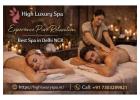 Best Spa in Delhi NCR – Experience True Relaxation at High Luxury Spa