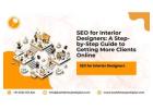 SEO for Interior Designers: A Step-by-Step Guide to Getting More Clients Online