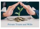 Secure Your Legacy with Expert Private Trust and Will Services