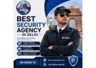 Best Security Agency in Delhi for Professional Protection Services