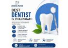 Best Dentist in Chandigarh for Complete Dental Care