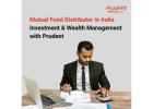 Mutual Fund Distributor in India - Investment & Wealth Management with Prudent