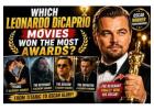 Which Leonardo DiCaprio Movies Won the Most Awards?