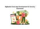 BigBasket Clone App Development for Grocery Businesses