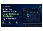 If You Are Serious About Fund Holdings Analysis, Try This Platform