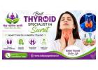 Find the Best Thyroid Specialist in Surat for Personalized Ayurvedic Care