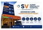 Best Multi-Speciality Hospital in Bahadurpally North Hyderabad | SV Hospital