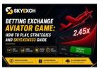 Betting Exchange Aviator Game: How to Play, Strategies and Skyexch333 Guide