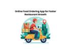 Online Food Ordering App for Faster Restaurant Growth
