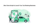 Uber Clone Script to Launch Your Taxi Booking Business