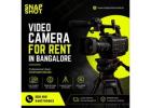 Video Camera For Rent In Bangalore | Snap Shot