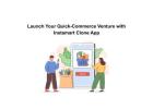 Launch Your Quick-Commerce Venture with Instamart Clone App