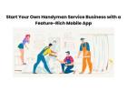 Start Your Own Handyman Service Business with a Feature-Rich Mobile App