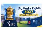IPL Media Rights 2027: What Could Change?
