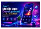 Expert Mobile App Development for Future Ready Brands
